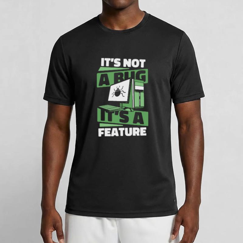 It's Not A Bug It's A Feature Developer Coder Männer Funktions-T-Shirt