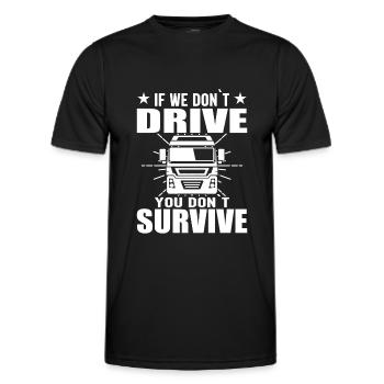 Wenn Wir Nicht Fahren, Überleben Sie Nicht - Männer Funktions-T-Shirt - Schwarz - Vorne - AI Model Male 178 dark (178cm)