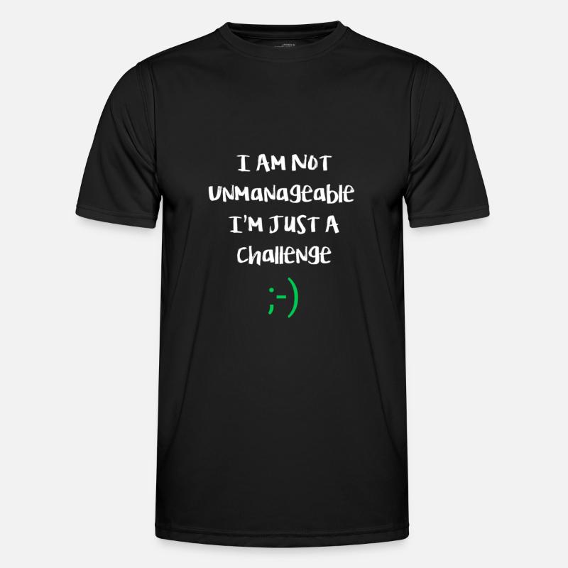 I am not unmanageable, just a challenge. Funny - Men's Functional T-Shirt - black