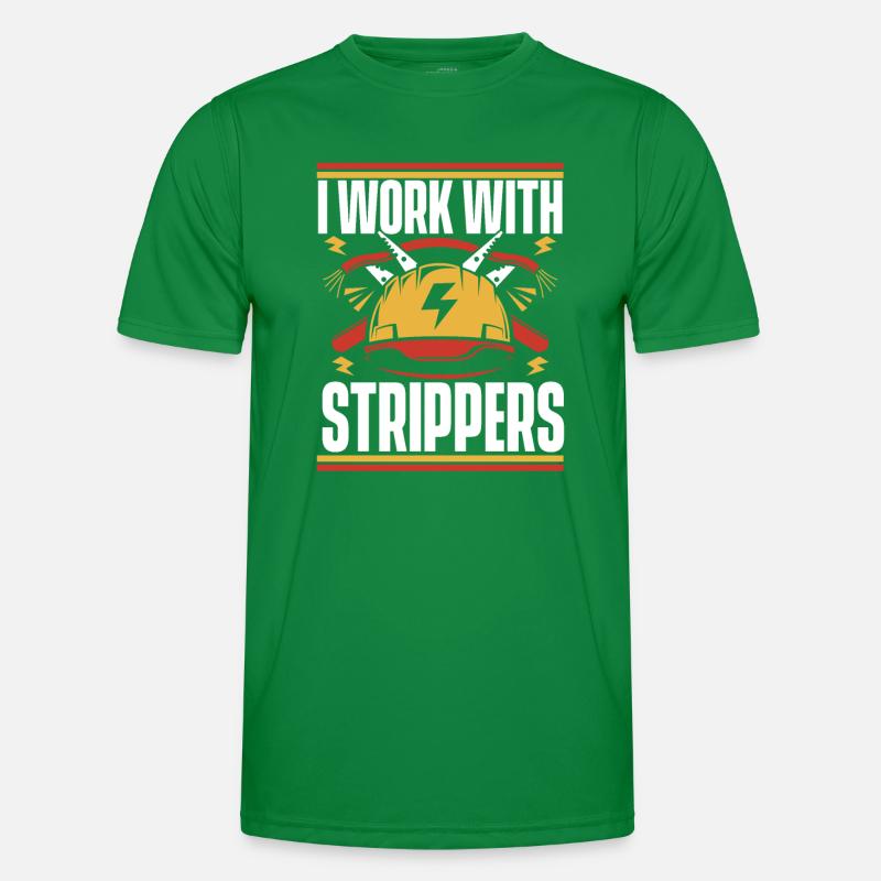 I Work With Strippers Elektroniker Elektriker Männer Funktions-T-Shirt