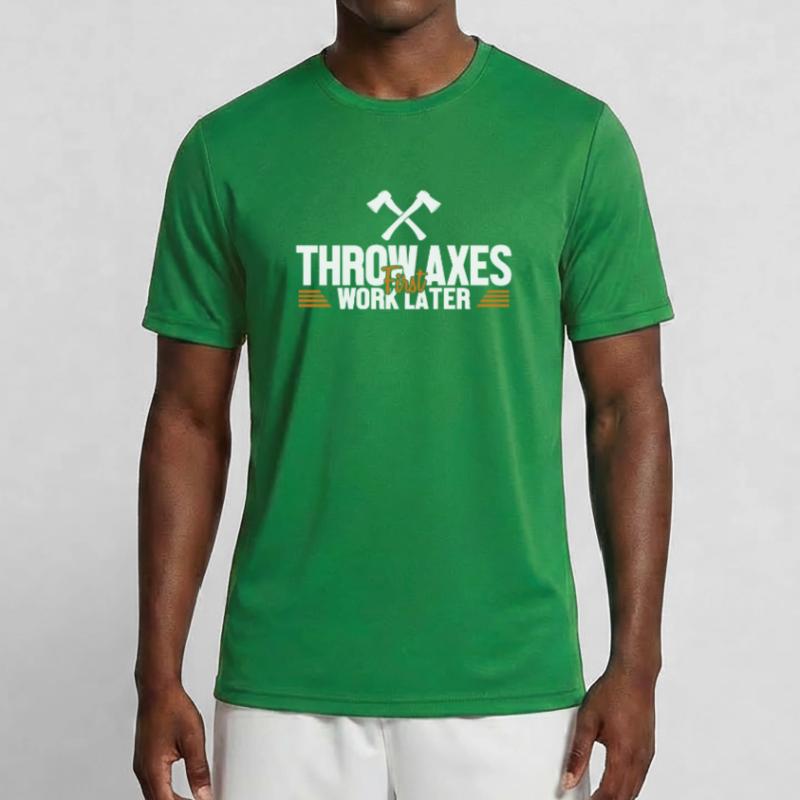 Throw Axes First Work Later Axe Throwing Game Axe Men's Functional T-Shirt