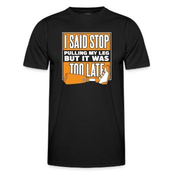 Sagte, hör auf, mein Beinprothesen-Benutzerbein zu ziehen - Männer Funktions-T-Shirt - Schwarz - Vorne - AI Model Male 178 dark (178cm)
