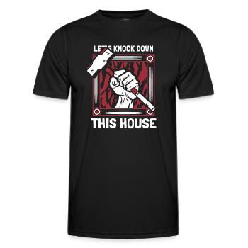 Let's Knock Down This House Home Wrecker House - Men's Functional T-Shirt - black - Front - AI Model Male 178 dark (178cm)