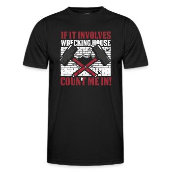 Wenn es darum geht, das Haus zu zerstören, zählen Sie mich im Haus - Männer Funktions-T-Shirt - Schwarz - Vorne - AI Model Male 178 dark (178cm)