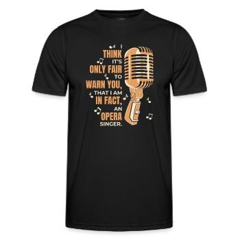 Nur fair, um Sie zu warnen Opernhaus-Tenorsänger - Männer Funktions-T-Shirt - Schwarz - Vorne - AI Model Male 178 dark (178cm)