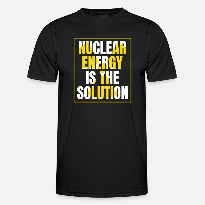 Nuclear Energy Is The Solution Uranium Nuclear Men's Functional T-Shirt