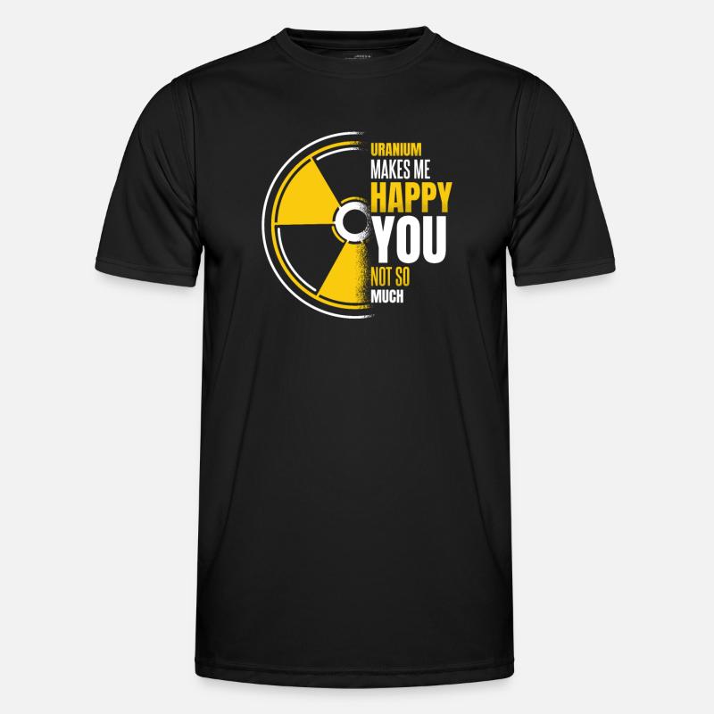 Uranium Makes Me Happy Uranium Energy Nuclear Men's Functional T-Shirt