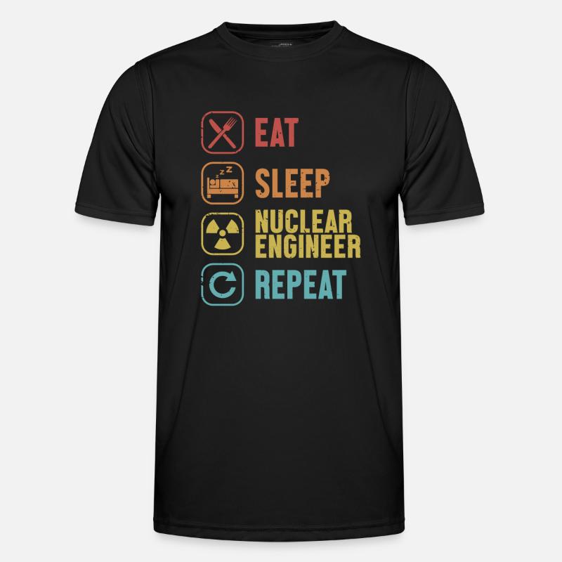 Essen Schlaf Nuklear Ingenieur Wiederholung Energie Nuklear Männer Funktions-T-Shirt
