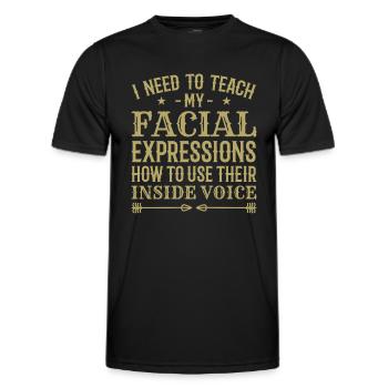 I Need To Teach My Facial Expressions How To Use.. - Men's Functional T-Shirt - black - Front - AI Model Male 178 dark (178cm)