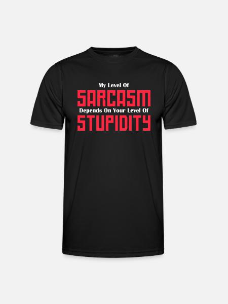 My Level of Sarcasm Depends on Your Level Graphic - Men's Functional T-Shirt - black