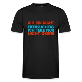 Ich Bin Nicht Eifersüchtig Ich Teile Nur... - Männer Funktions-T-Shirt - Schwarz - Vorne - AI Model Male 178 dark (178cm)