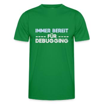 Immer Bereit Für Debugging - Männer Funktions-T-Shirt - Kelly Green - Vorne - AI Model Male 178 dark (178cm)