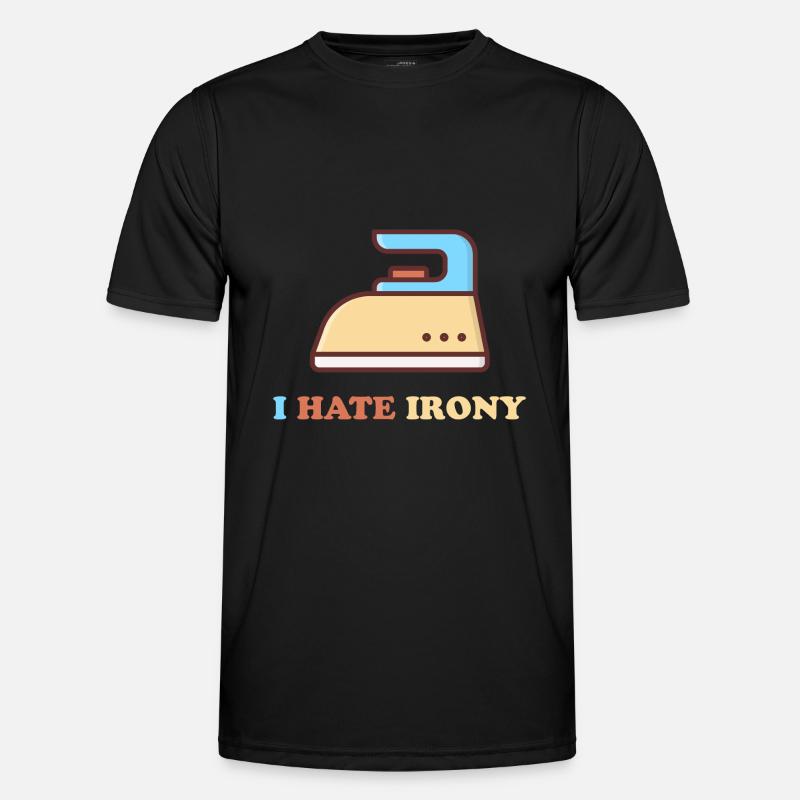 I hate Irony Men's Functional T-Shirt
