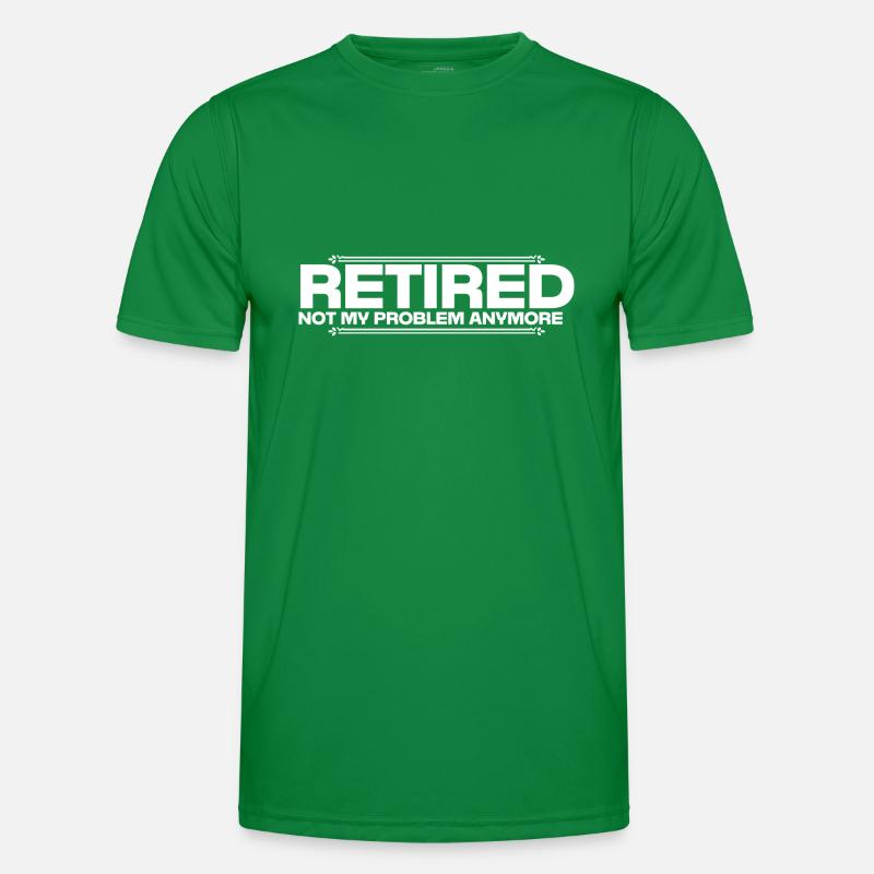 Retired Not My Problem Men's Functional T-Shirt