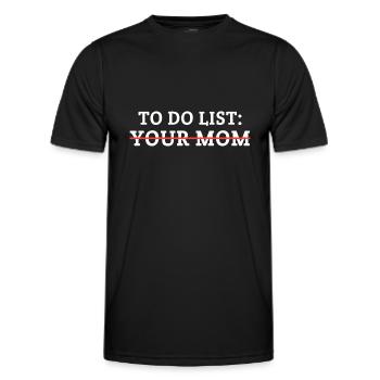To Do List Your Mom - Men's Functional T-Shirt - black - Front - AI Model Male 178 dark (178cm)