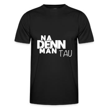 Na denn man tau! Plattdeutscher Spruch - Norden - Männer Funktions-T-Shirt - Schwarz - Vorne - AI Model Male 178 dark (178cm)