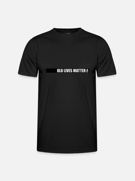 old lives matter quote - Men's Functional T-Shirt - black