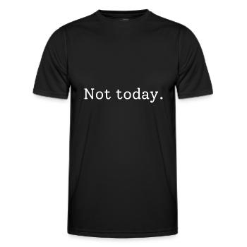 Not today - Männer Funktions-T-Shirt - Schwarz - Vorne - AI Model Male 178 dark (178cm)