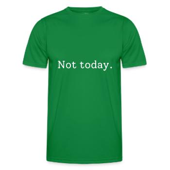 Not today - Männer Funktions-T-Shirt - Kelly Green - Vorne - AI Model Male 178 dark (178cm)
