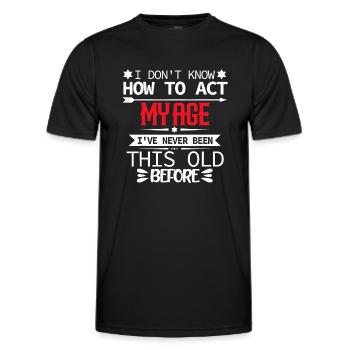 Herren Ich weiß nicht, wie ich mich in meinem Alter verhalten soll - Männer Funktions-T-Shirt - Schwarz - Vorne - AI Model Male 178 dark (178cm)