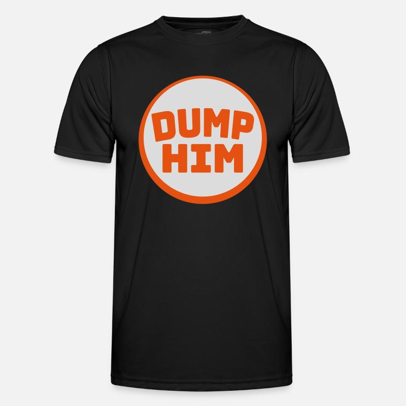dump him quote logo Men's Functional T-Shirt