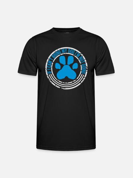 bring my dog quote - Men's Functional T-Shirt - black