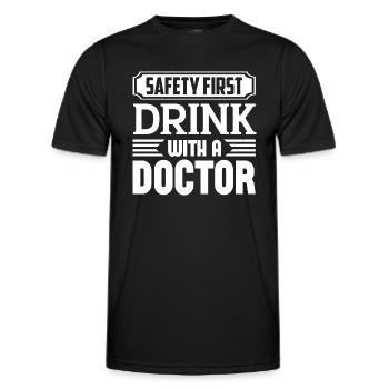 Safety First Drink With A Doctor - Männer Funktions-T-Shirt - Schwarz - Vorne - AI Model Male 178 dark (178cm)