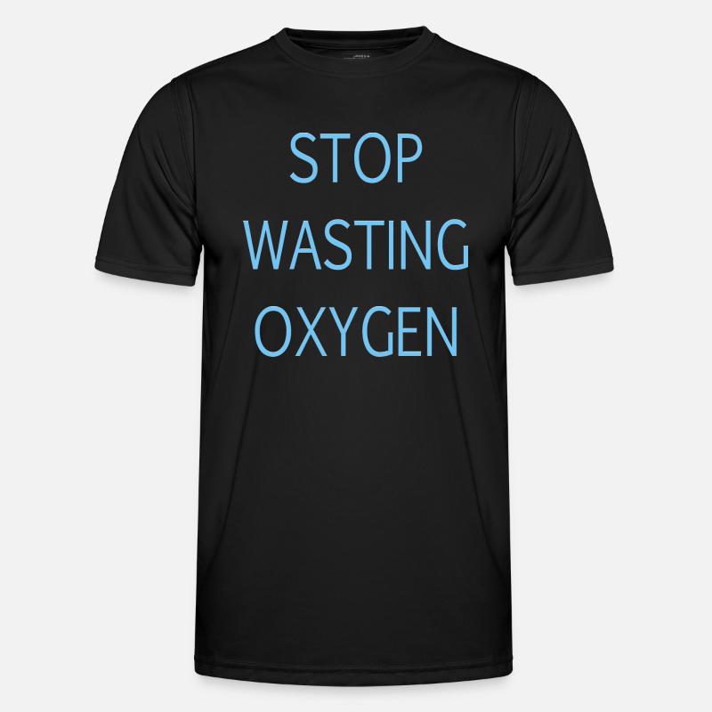 Stop wasting oxygen - Men's Functional T-Shirt - black