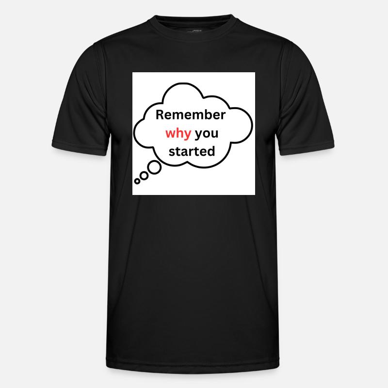 Remember why you started - Männer Funktions-T-Shirt - Schwarz