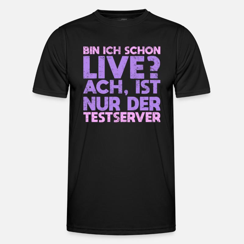 Bin Ich Schon Live? Ach, Ist Nur Der Testserver Männer Funktions-T-Shirt