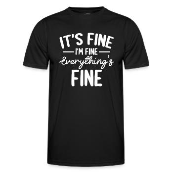 Everything is Fine and I'm Fine I said It's Fine - Men's Functional T-Shirt - black - Front - AI Model Male 178 dark (178cm)