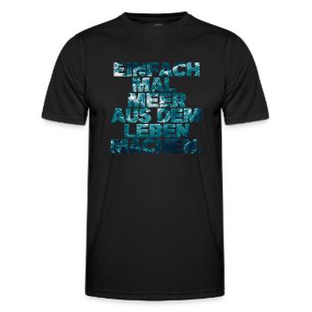Einfach mal Meer aus dem Leben machen. - Männer Funktions-T-Shirt - Schwarz - Vorne - AI Model Male 178 dark (178cm)