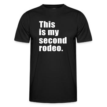 This is my second rodeo - Men's Functional T-Shirt - black - Front - AI Model Male 178 dark (178cm)