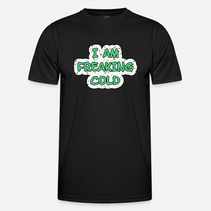 I'M FREAKING COLD COLD - Men's Functional T-Shirt - black