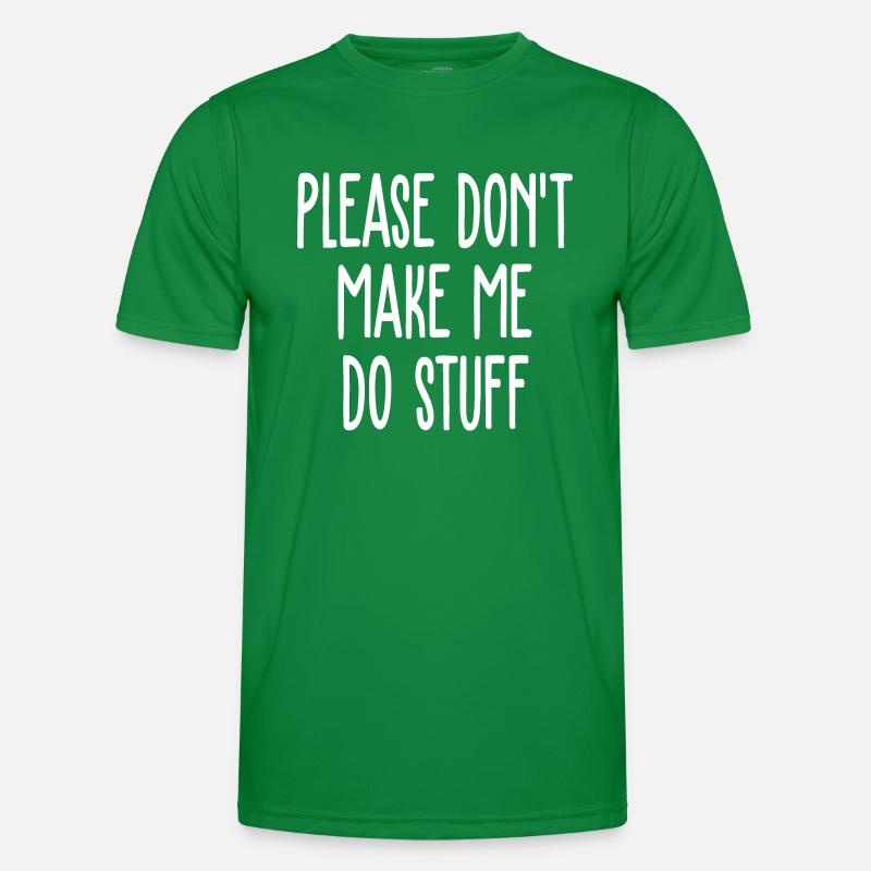 Please Don't Make Me Do Stuff Funny Men's Functional T-Shirt