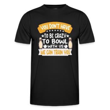 Du musst crazy bowlen, wir können dich ausbilden - Männer Funktions-T-Shirt - Schwarz - Vorne - AI Model Male 178 dark (178cm)
