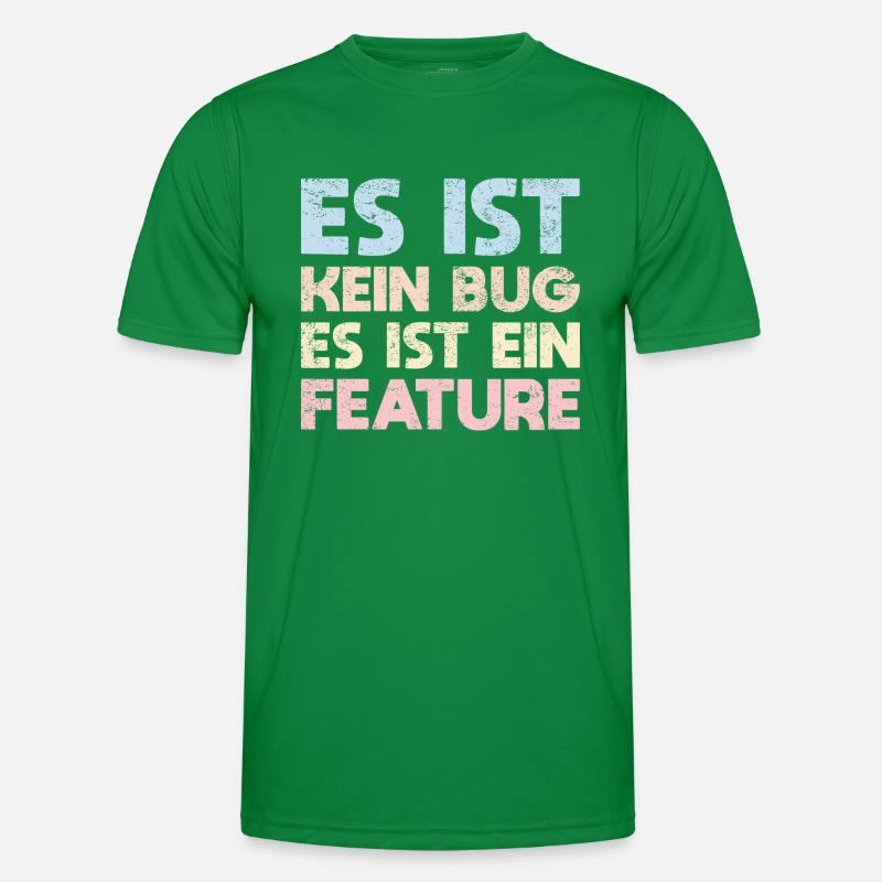 Es Ist Kein Bug, Es Ist Ein Feature Männer Funktions-T-Shirt