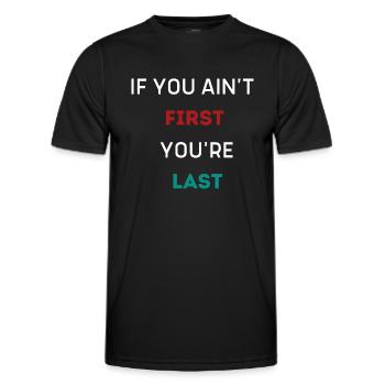 WENN DU NICHT DER ERSTE BIST, BIST DU DER LETZTE - Männer Funktions-T-Shirt - Schwarz - Vorne - AI Model Male 178 dark (178cm)