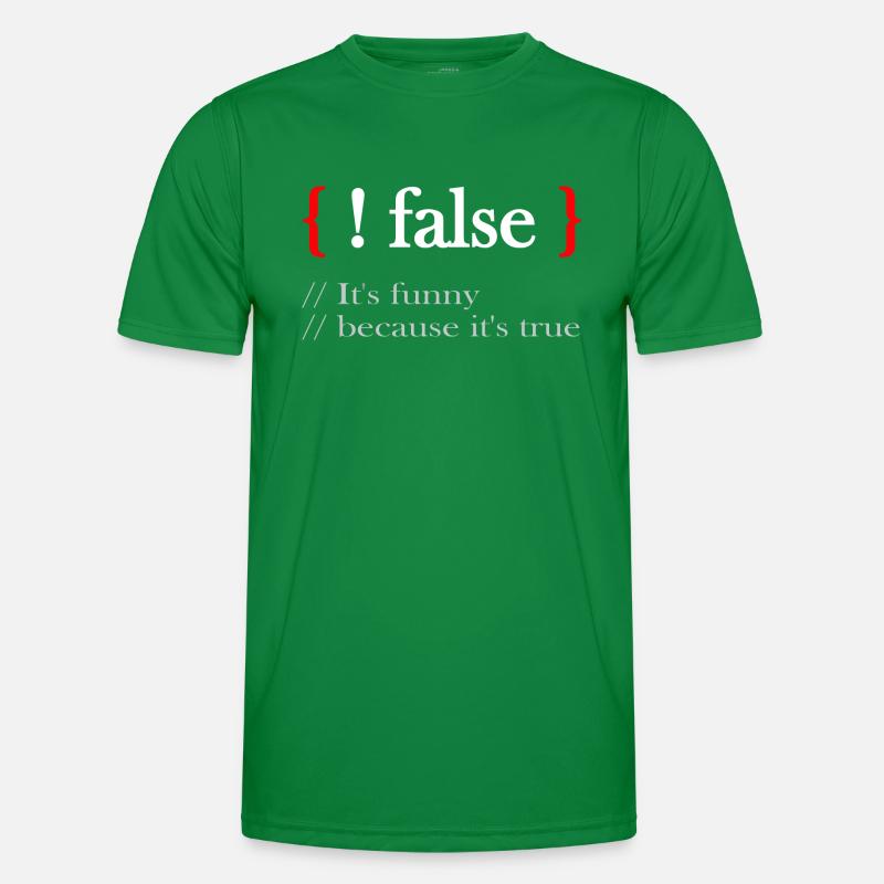 ! false It's funny because it's true Männer Funktions-T-Shirt