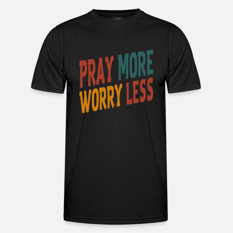 Pray More Worry Less Men's Functional T-Shirt