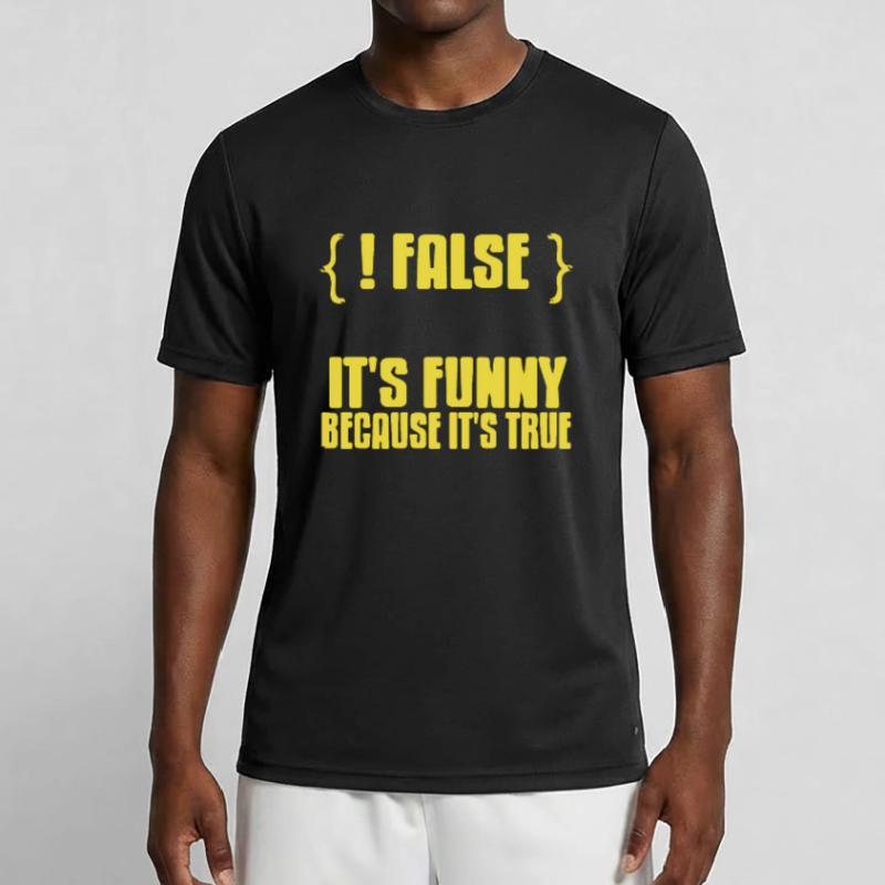 {! FALSE} It's Funny Because It's True Data Admin Men's Functional T-Shirt