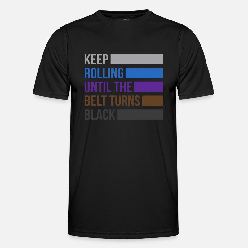 Keep Rolling Until The Belt Turns Black Jiu Jitsu Men's Functional T-Shirt