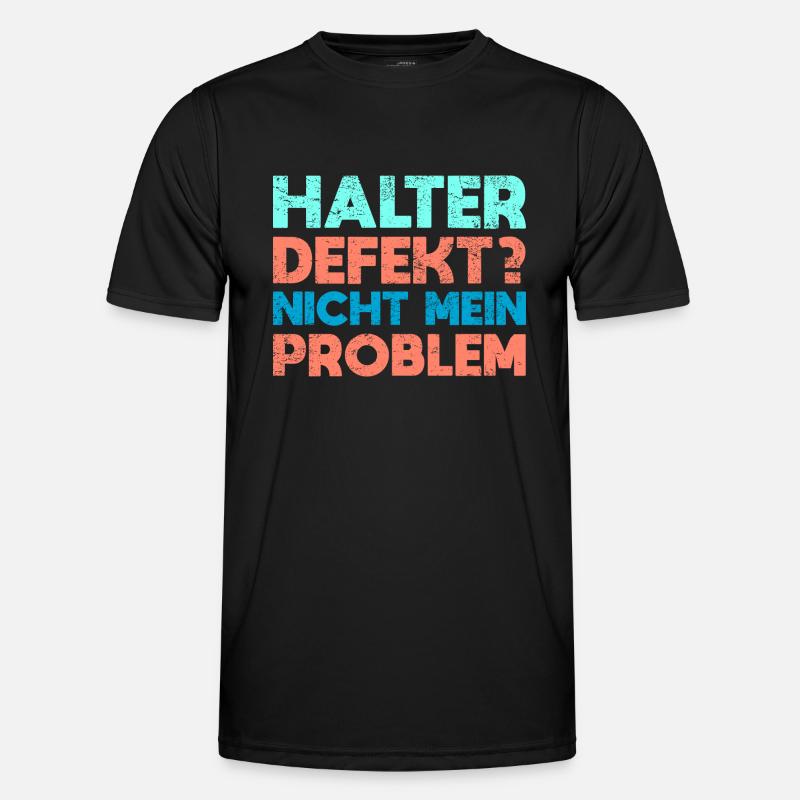 Halter Defekt? Nicht Mein Problem Männer Funktions-T-Shirt