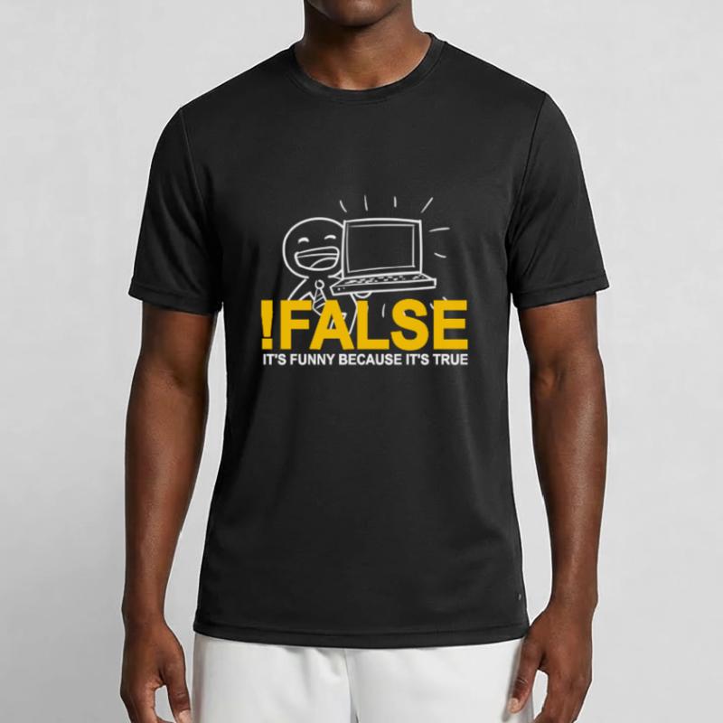 ! FALSE It's Funny Because It's True Programmer Men's Functional T-Shirt