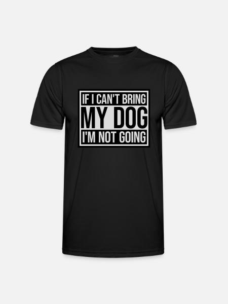 bring my dog quote - Men's Functional T-Shirt - black