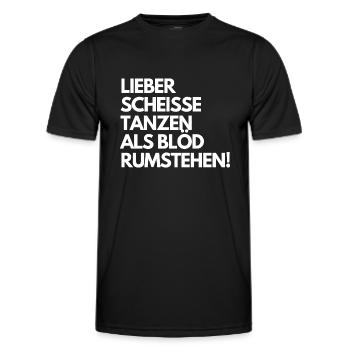 Better to dance shit than to stand around stupidly. Saying - Men's Functional T-Shirt - black - Front - AI Model Male 178 dark (178cm)