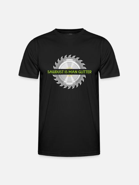 Sawdust is man glitter - Men's Functional T-Shirt - black