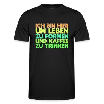 Ich Bin Hier, Um Leben Zu Formen Und Kaffee... - Männer Funktions-T-Shirt - Schwarz - Vorne - AI Model Male 178 dark (178cm)