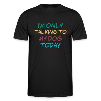 I'm only talking to my dog today - Men's Functional T-Shirt - black - Front - AI Model Male 178 dark (178cm)