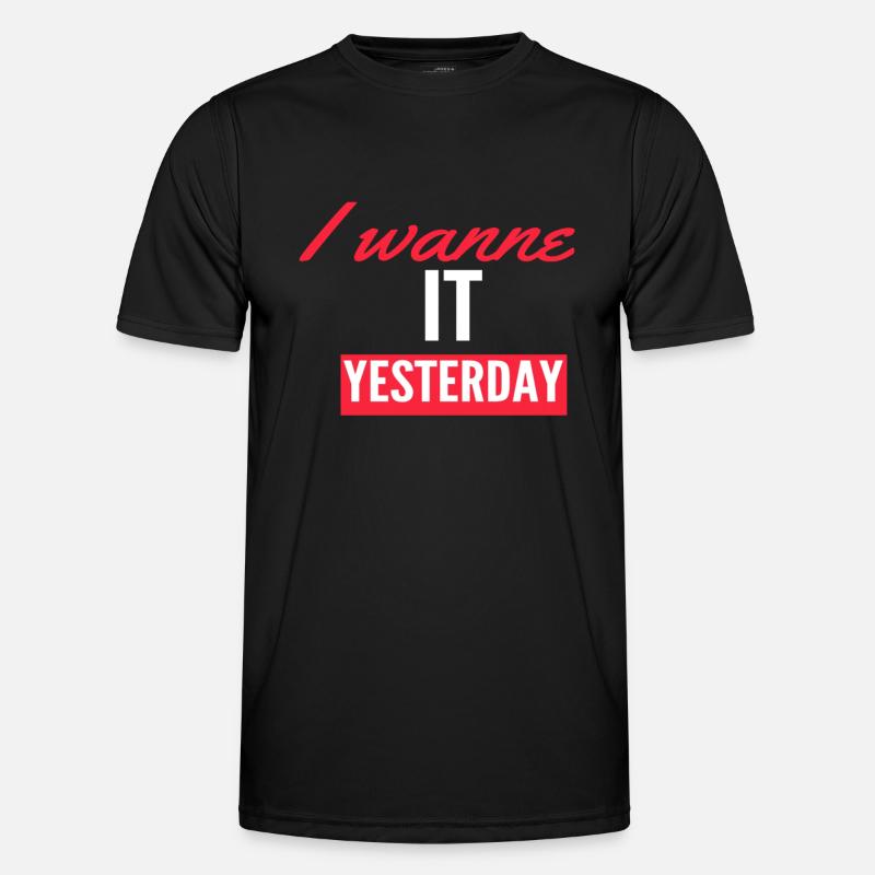 I Wanne it yesterday Men's Functional T-Shirt